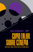 Como falar sobre cinema - Ann Hornaday