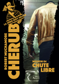 Cherub (Mission 4) - Chute libre - Robert Muchamore