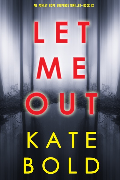 Let Me Out (An Ashley Hope Suspense Thriller—Book 2)