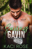 Saving Gavin: A Second Chance Military Romance - Kaci Rose