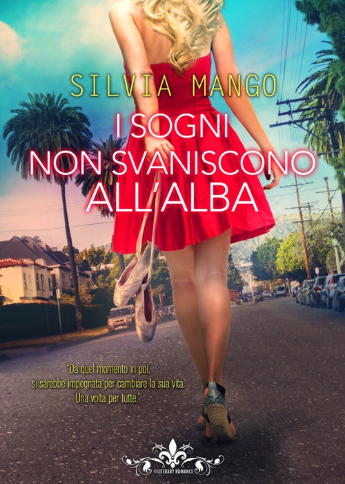 I sogni non svaniscono all'alba (Literary Romance)