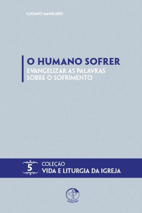 O Humano Sofrer: Evangelizar as Palavras Sobre o Sofrimento