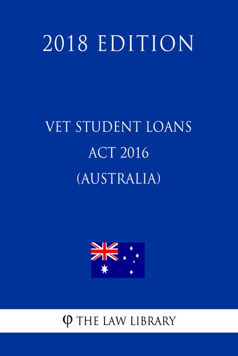 VET Student Loans Act 2016 (Australia) (2018 Edition)