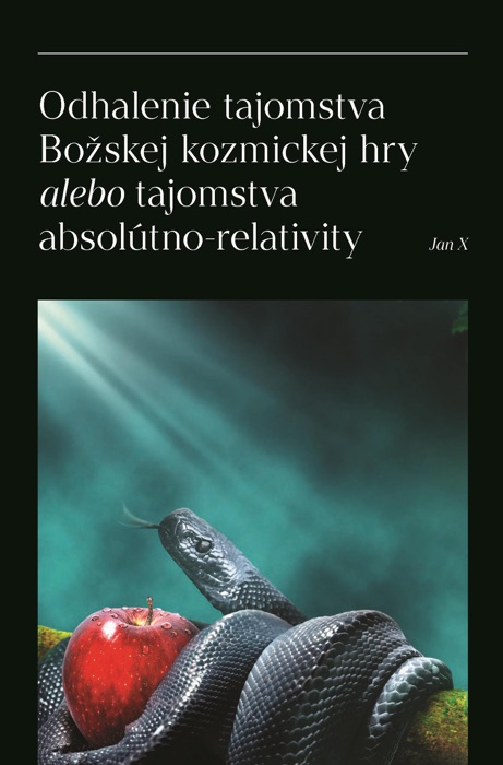 Odhalenie tajomstva Božskej kozmickej hry alebo tajomstva absolútno-relativity