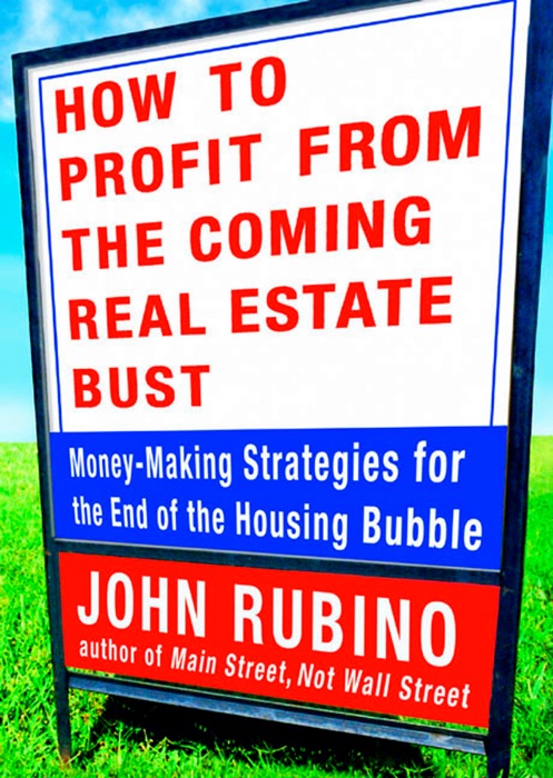 How to Profit from the Coming Real Estate Bust