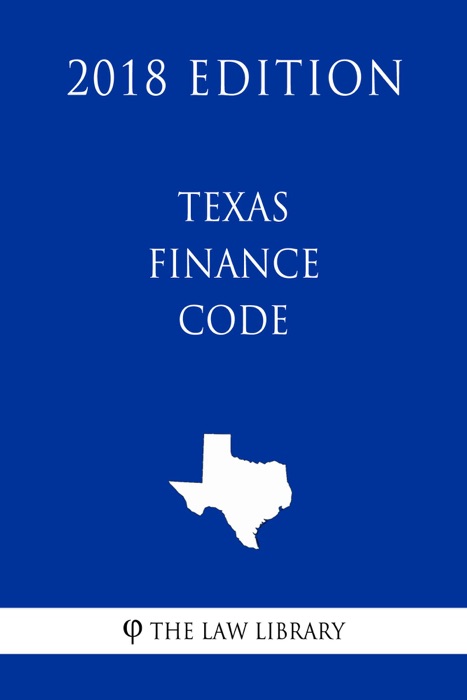 Texas Finance Code (2018 Edition)