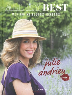 All My Best - Mes 300 meilleures recettes by Julie Andrieu - Julie Andrieu