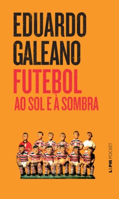 Capa do livro Futebol ao Sol e à Sombra de Eduardo Galeano
