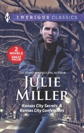 Kansas City Secrets & Kansas City Confessions - Julie Miller by  Julie Miller PDF Download