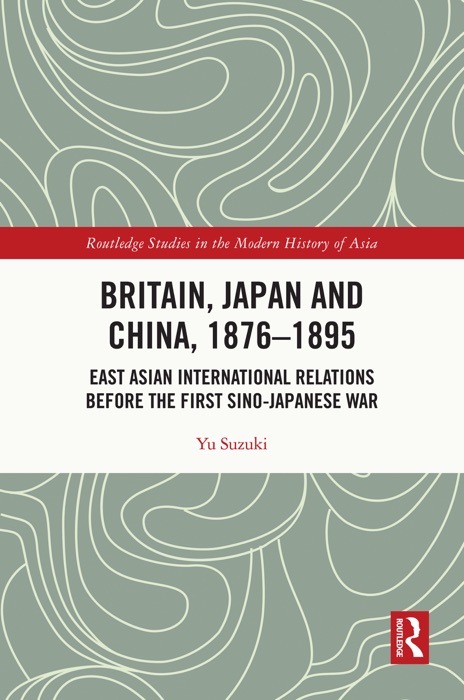 Britain, Japan and China, 1876–1895