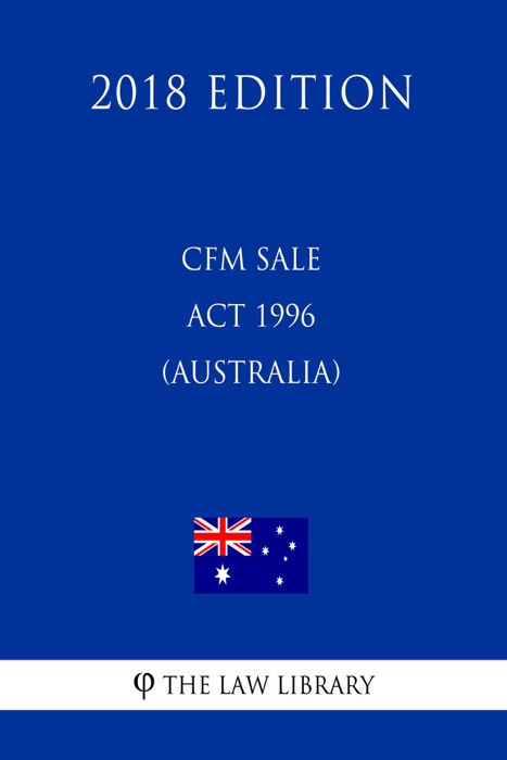 CFM Sale Act 1996 (Australia) (2018 Edition)