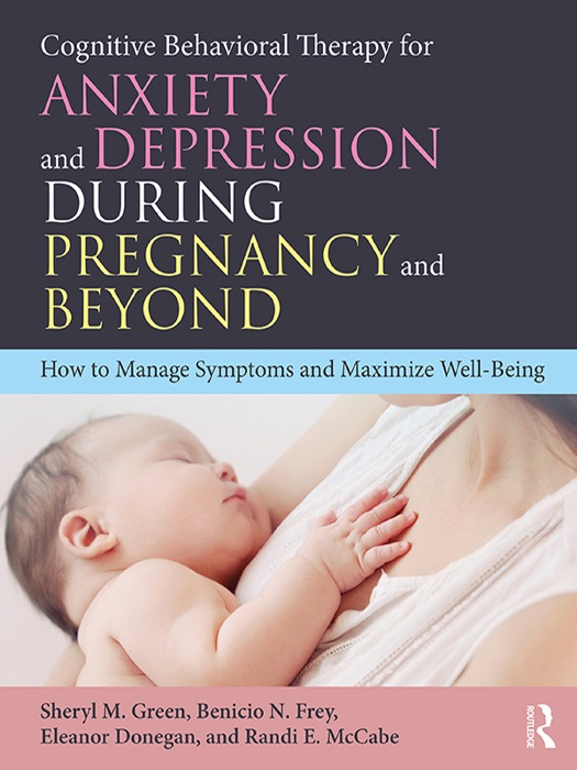 Cognitive Behavioral Therapy for Anxiety and Depression During Pregnancy and Beyond