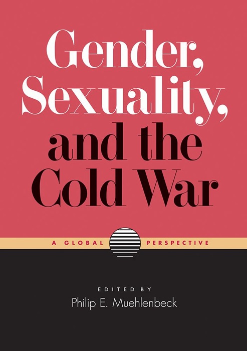 Gender, Sexuality, and the Cold War