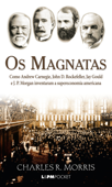 Os magnatas - Charles R. Morris