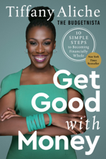 Get Good with Money - Tiffany the Budgetnista Aliche Cover Art