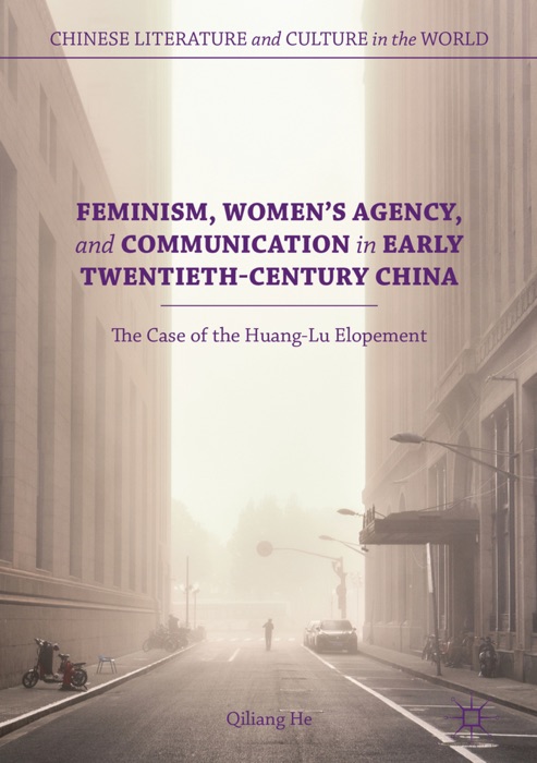 Feminism, Women's Agency, and Communication in Early Twentieth-Century China