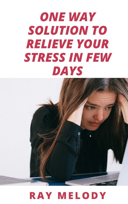 One Way Solution To Relieve Your Stress In Few Days
