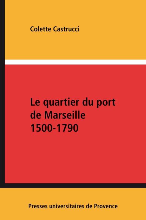 Le quartier du port de Marseille 1500-1790