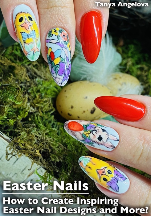 Easter Nails: How to Create Inspiring Easter Nail Designs and More?