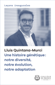 Une histoire génétique : notre diversité, notre évolution, notre adaptation - Lluis Quintana-Murci