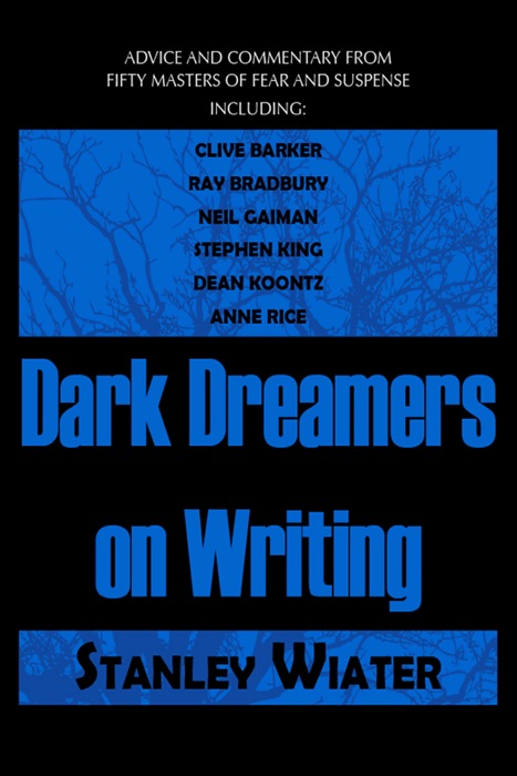 Dark Dreamers on Writing: Advice and Commentary from Fifty Masters of Fear and Suspense