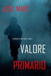 Download Valore Primario: Le Origini di Luke Stone—Libro #5 (un Action Thriller)