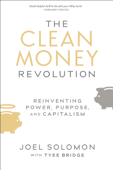 The Clean Money Revolution - Joel Solomon & Tyee Bridge