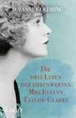 Die drei Leben der ehrenwerten Mrs Evelyn Taylor-Clarke - Suzanne Goldring