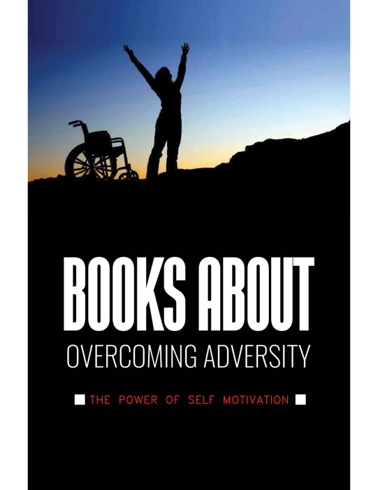 Books About Overcoming Adversity The Power Of Self Motivation