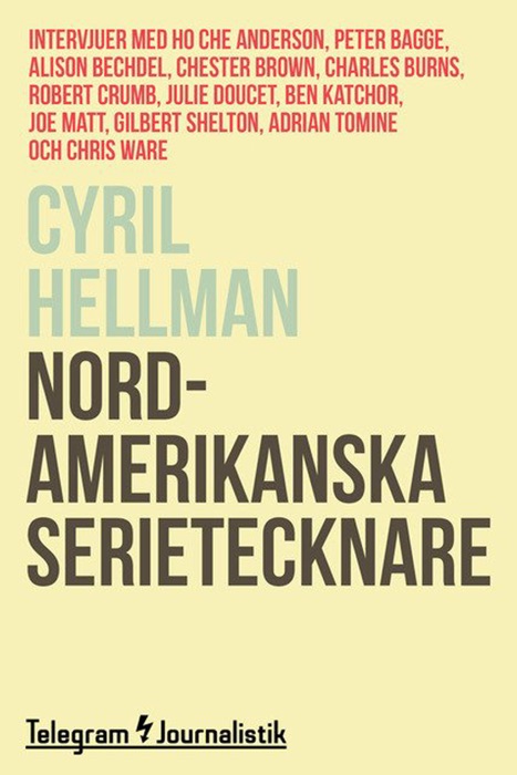 Nordamerikanska serietecknare - Intervjuer med Ho Che Anderson, Peter Bagge, Alison Bechdel, Chester Brown, Charles Burns, Robert Crumb, Julie Doucet, Ben Katchor, Joe Matt, Gilbert Shelton, Adrian Tomine och Chris Ware