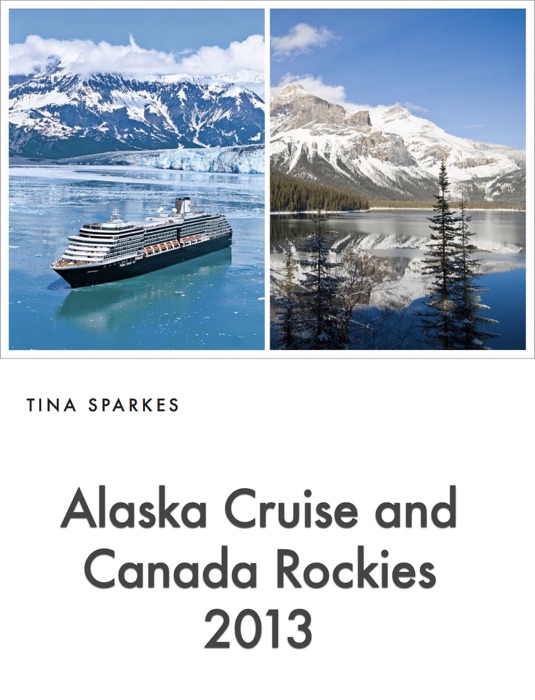 Alaska Cruise and Canada Rockies