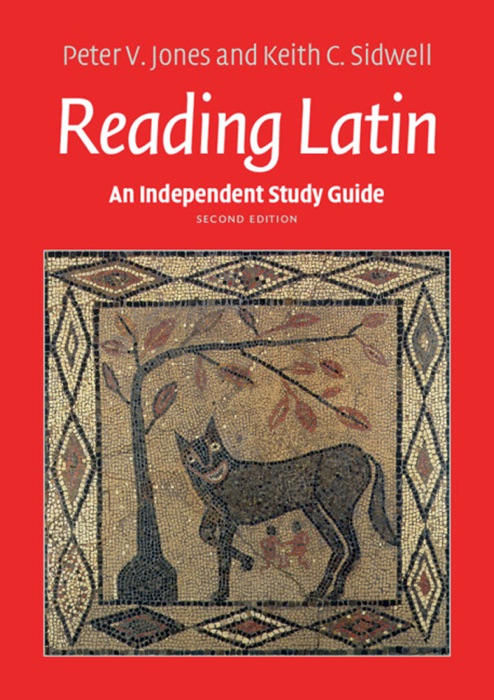 An Independent Study Guide to Reading Latin: Second Edition