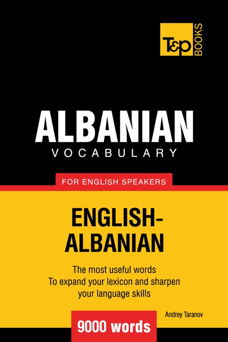 Albanian Vocabulary for English Speakers: 9000 Words