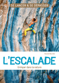 L'escalade - Grimper dans la nature - Reynald Bourdier