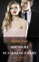 Heidi Rice - Bound By Their Scandalous Baby artwork