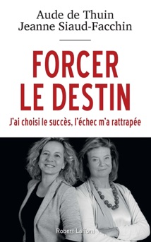 Forcer le destin - Jeanne Siaud-Facchin & Aude De Thuin