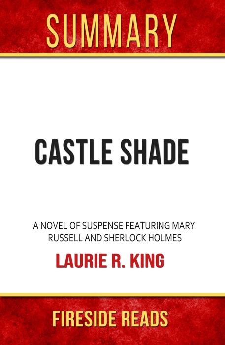Castle Shade: A novel of suspense featuring Mary Russell and Sherlock Holmes by Laurie R. King: Summary by Fireside Reads