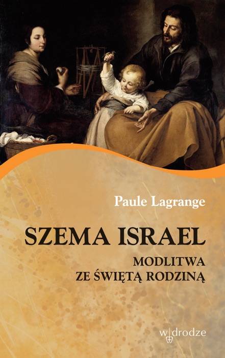 Szema Israel. Modlitwa ze Świętą Rodziną