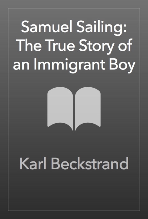 Samuel Sailing: The True Story of an Immigrant Boy