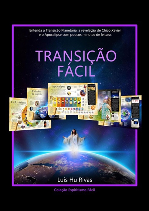 Transição Fácil: Entenda A Transição Planetária, A Revelação De Chico Xavier E O Apocalipse Em Poucos Minutos De Leitura.