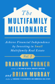 The Multifamily Millionaire, Volume I - Brandon Richard Turner & Brian Harold Murray