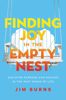 Finding Joy in the Empty Nest - Jim Burns, PhD
