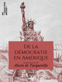 De la démocratie en Amérique - Alexis de Tocqueville