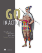 Go in Action - Erik St. Martin, William Kennedy & Brian Ketelsen