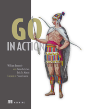 Go in Action - Erik St. Martin, William Kennedy &amp; Brian Ketelsen Cover Art