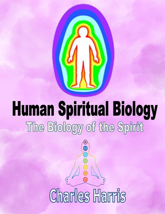 Human Spiritual Biology: The Biology of the Spirit