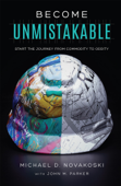 Become Unmistakable - Michael D. Novakoski