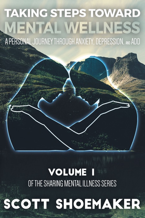 Taking Steps Towards Mental Wellness: Volume 1