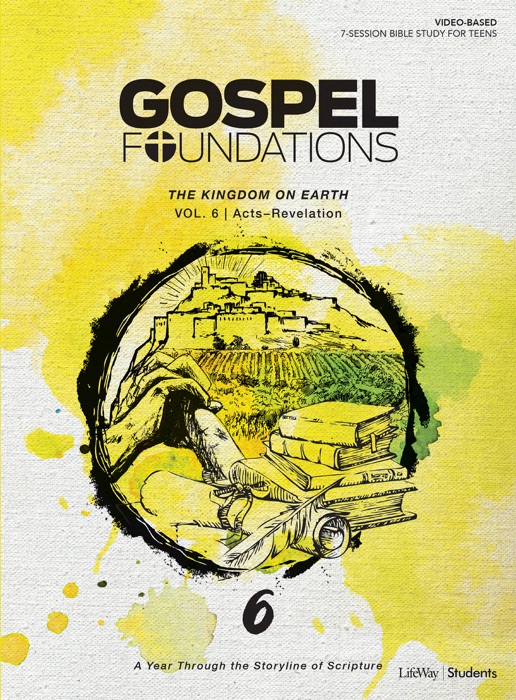 Gospel Foundations for Students: Volume 6 – The Kingdom on Earth