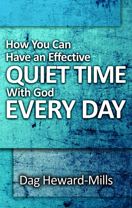 How You Can Have An Effective Quiet Time With God Every Day